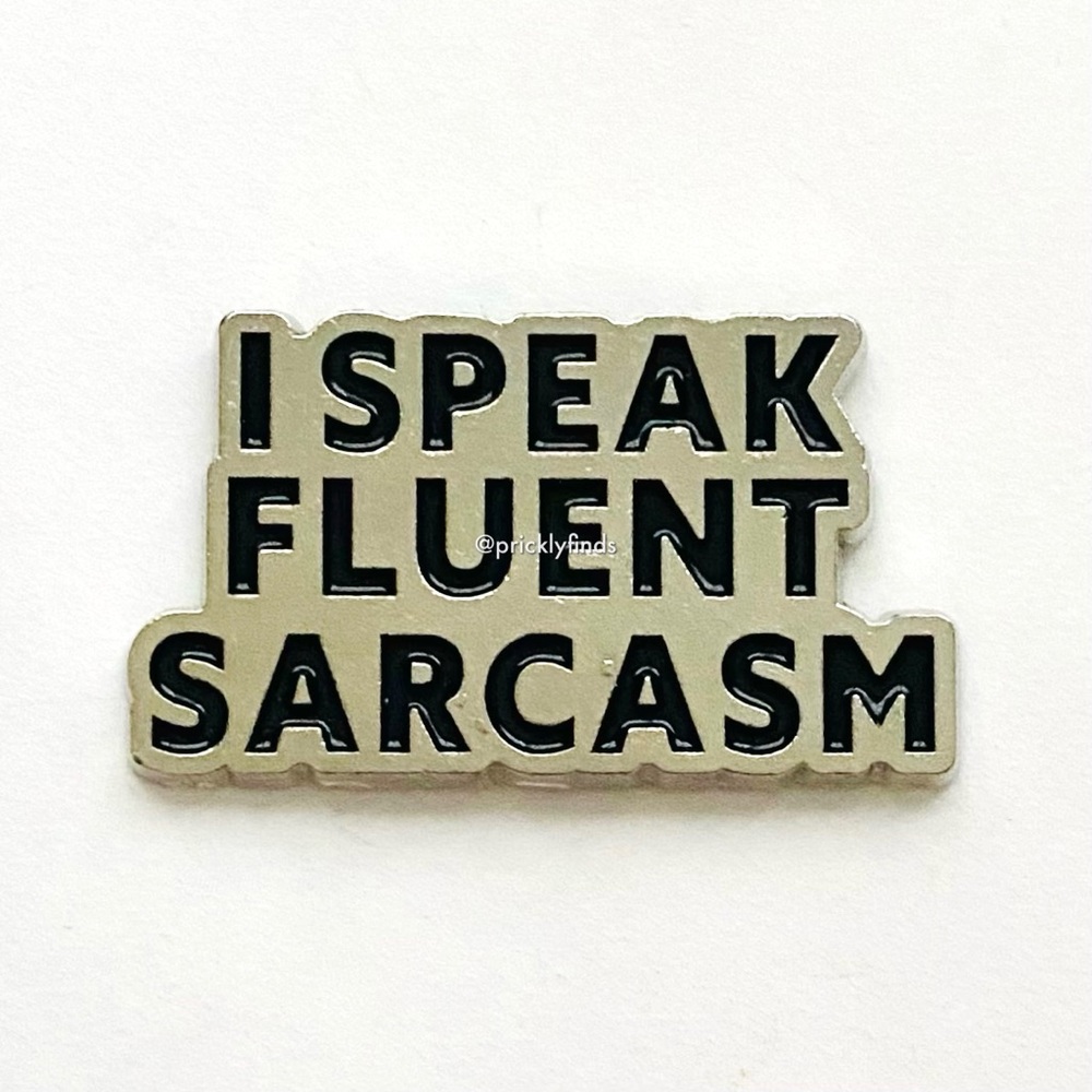 8/$40 I Speak Fluent Sarcasm Enamel Pin